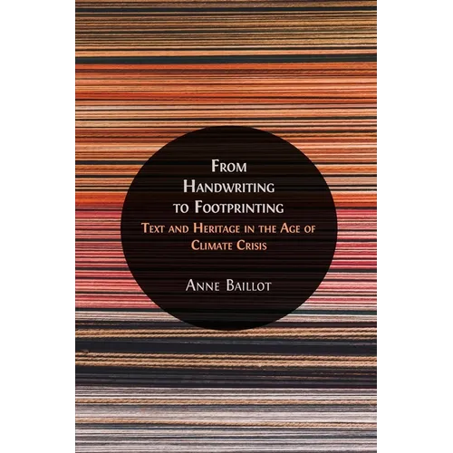 From Handwriting to Footprinting: Text and Heritage in the Age of Climate Crisis - Paperback