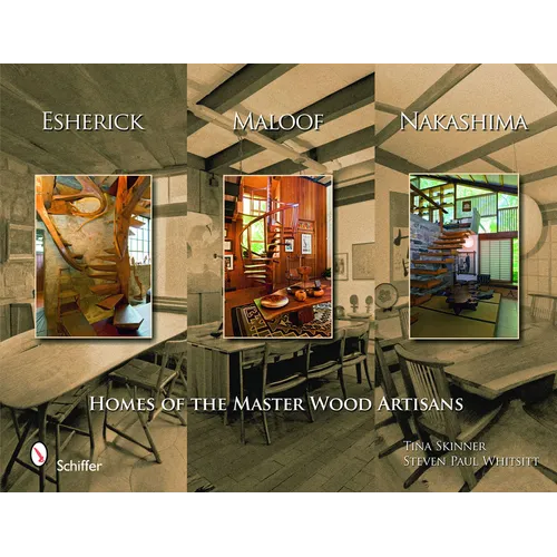 Esherick, Maloof, and Nakashima: Homes of the Master Wood Artisans - Hardcover