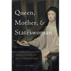Queen, Mother, and Stateswoman: Mariana of Austria and the Government of Spain - Paperback
