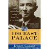 109 East Palace: Robert Oppenheimer and the Secret City of Los Alamos - Paperback