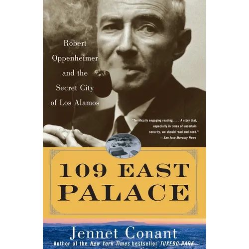 109 East Palace: Robert Oppenheimer and the Secret City of Los Alamos - Paperback