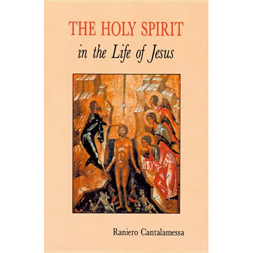 The Holy Spirit in the Life of Jesus: The Mystery of Christ's Baptism - Paperback