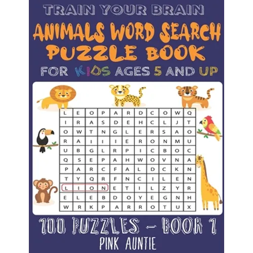 Train Your Brain Animals Word Search Puzzle Book for Kids Ages 5 and Up: 100 Fun and Educational Word Search Puzzles To Keep Your Children Entertained - Paperback