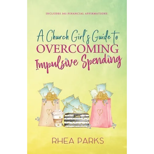 A Church Girl's Guide to Overcoming Impulsive Spending - Paperback