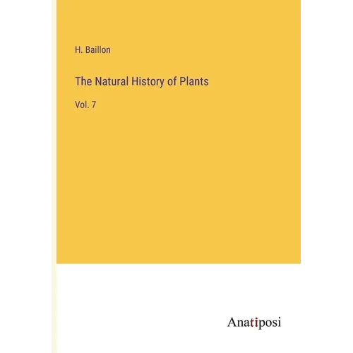 The Natural History of Plants: Vol. 7 - Paperback
