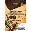 Sparrow - A Chronicle of Defiance: An epic account of The Sparrows - Battle of Britain gunners who defended Timor in 1942 as part of Sparrow Force. - Paperback