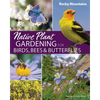 Native Plant Gardening for Birds, Bees & Butterflies: Rocky Mountains - Paperback