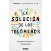 La Solución de Los Telómeros: Aprende a Vivir Sano Y Feliz / The Telomere Effect - Paperback