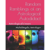 Random Ramblings of an Astrological Autodidact: Astrological Essays - Paperback