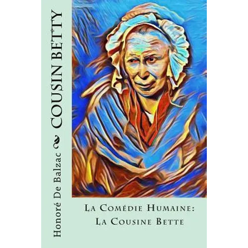 Cousin Betty: La Comédie Humaine: La Cousine Bette - Paperback