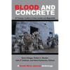 Blood and Concrete: 21St Century Conflict in Urban Centers and Megacities-A Small Wars Journal Anthology - Paperback