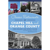 Classic Restaurants of Chapel Hill and Orange County - Paperback