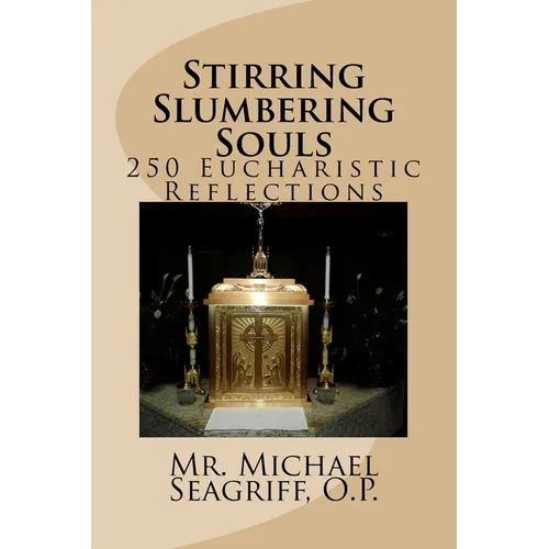 Stirring Slumbering Souls: 250 Eucharistic Reflections - Paperback