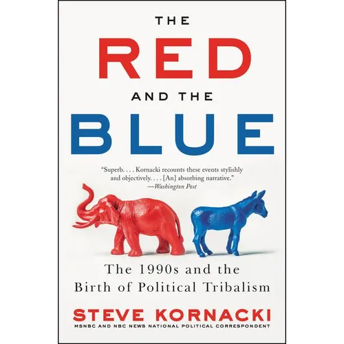 The Red and the Blue: The 1990s and the Birth of Political Tribalism - Paperback