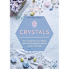 Crystals: How to Tap Into Your Infinite Potential Through the Healing Power of Crystals - Paperback