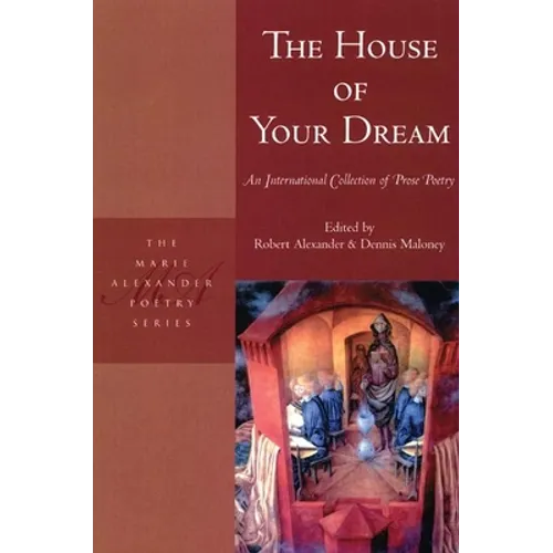 The House of Your Dream: An International Collection of Prose Poetry - Paperback