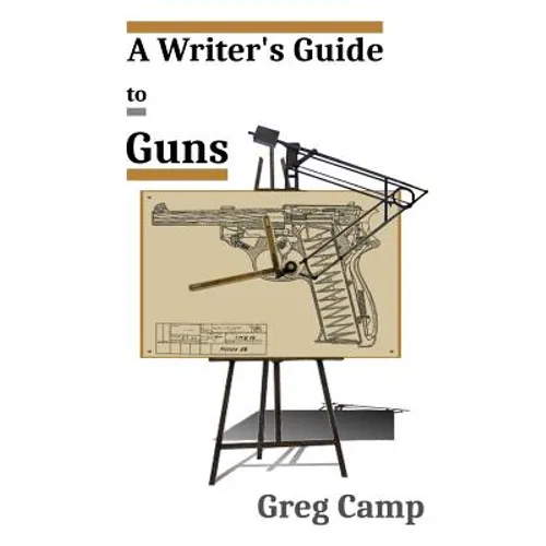 A Writer's Guide to Guns - Paperback