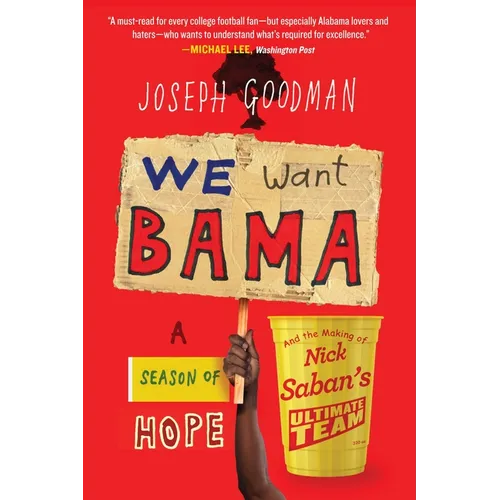 We Want Bama: A Season of Hope and the Making of Nick Saban's "Ultimate Team" - Paperback