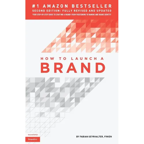 How to Launch a Brand (2nd Edition): Your Step-by-Step Guide to Crafting a Brand: From Positioning to Naming And Brand Identity - Paperback