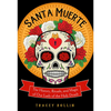 Santa Muerte: The History, Rituals, and Magic of Our Lady of the Holy Death - Paperback