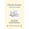 Chess for Everyone: A Complete Guide for the Beginner - Paperback