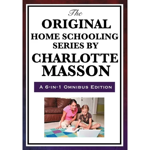 The Original Home Schooling Series by Charlotte Mason - Paperback