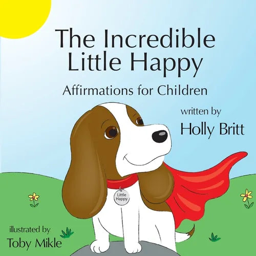 The Incredible Little Happy: Affirmations for Children - Paperback