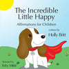 The Incredible Little Happy: Affirmations for Children - Paperback