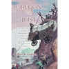 Oregon or Bust (Volume 1): True Stories from the Descendants of Oregon Trail Pioneers about the Prospectors, Miners, Trappers, Indians, Outlaws, - Paperback