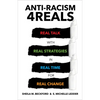 Anti-Racism 4reals: Real Talk with Real Strategies in Real Time for Real Change - Paperback