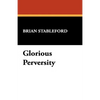 Glorious Perversity - Hardcover