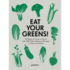 Eat Your Greens!: 22 Ways to Cook a Carrot and 788 Other Delicious Recipes to Save the Planet - Hardcover