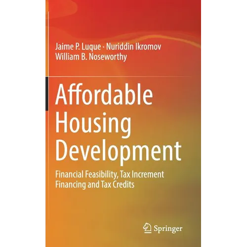 Affordable Housing Development: Financial Feasibility, Tax Increment Financing and Tax Credits - Hardcover