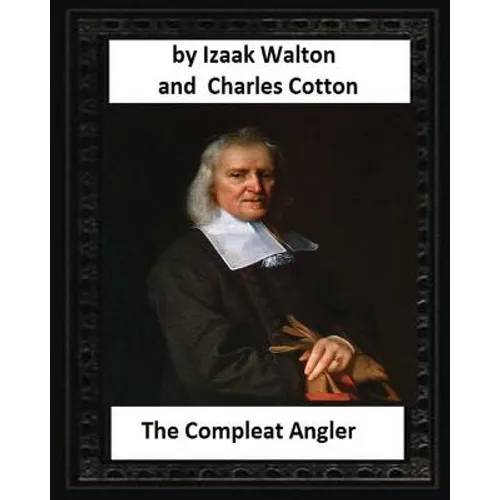 The Compleat Angler, by Izaak Walton and Charles Cotton - Paperback