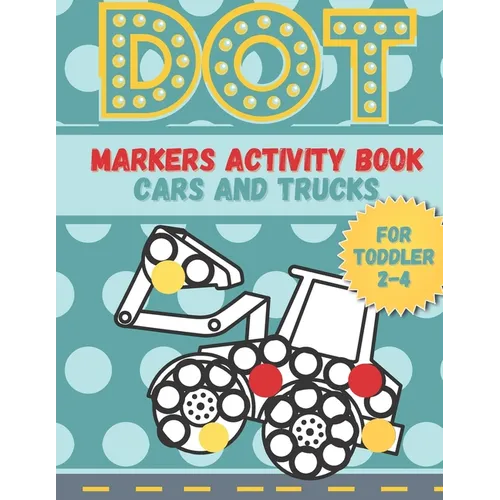 DOT markers activity book cars and trucks for toddler 2-4: A lot of Fun with Do a Dot Cars and Trucks - Activity book for Preschoolers ( Jumbo do a Do - Paperback