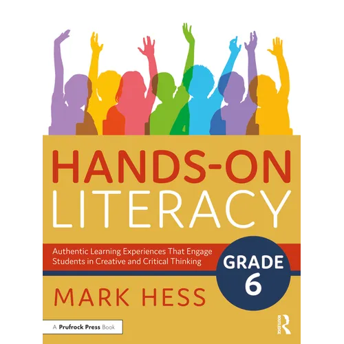 Hands-On Literacy, Grade 6: Authentic Learning Experiences That Engage Students in Creative and Critical Thinking - Paperback