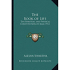The Book of Life: The Spiritual and Physical Constitution of Man 1912 - Paperback
