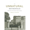 An Unnatural Metropolis: Wresting New Orleans from Nature - Paperback