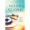 Never Alone: A Journey of Healing through the Power of God - Paperback