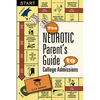 The Neurotic Parent's Guide to College Admissions: Strategies for Helicoptering, Hot-Housing & Micromanaging - Paperback