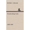 Woodworking Tools 1600-1900 - Hardcover