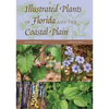 Illustrated Plants of Florida and the Coastal Plain, Second Edition - Hardcover