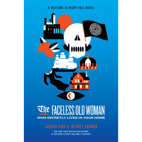 The Faceless Old Woman Who Secretly Lives in Your Home: A Welcome to Nightvale Novel - Paperback