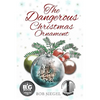 The Dangerous Christmas Ornament - Paperback