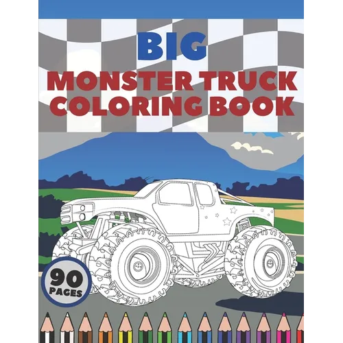 Big Monster Truck Coloring Book: A Fun Coloring Book For Kids With Over 43 Designs of Monster Trucks - Paperback