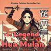 The Legend of Mulan: Chinese Folklore Stories for Kids in English, Chinese, and Pinyin - Paperback