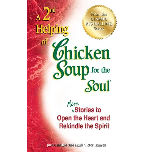 A 2nd Helping of Chicken Soup for the Soul: More Stories to Open the Heart and Rekindle the Spirit - Paperback