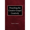 Preaching the Creative Gospel Creatively - Paperback