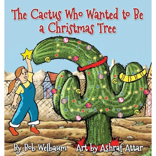 The Cactus Who Wanted to Be a Christmas Tree - Paperback