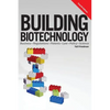 Building Biotechnology: Biotechnology Business, Regulations, Patents, Law, Policy and Science - Hardcover
